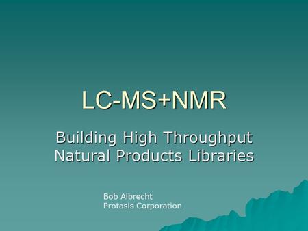 Building High Throughput Natural Products Libraries