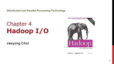 Distributed and Parallel Processing Technology Chapter 4 Hadoop I/O