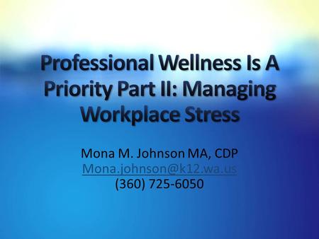 Mona M. Johnson MA, CDP (360) 725-6050.