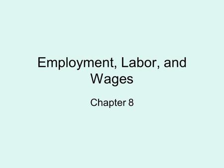 Employment, Labor, and Wages