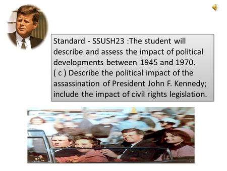 Standard - SSUSH23 :The student will describe and assess the impact of political developments between 1945 and 1970. ( c ) Describe the political impact.