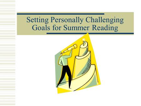 Setting Personally Challenging Goals for Summer Reading.