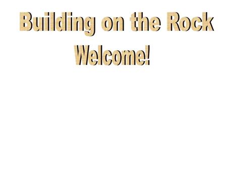 Why do we call it ‘Building on the Rock’? Therefore everyone who hears these words of mine and puts them into practice is like a wise man who built his.