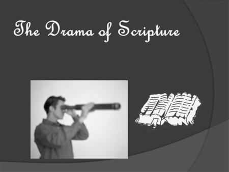 The Drama of Scripture. Pastor Ken Bickel  $14.99 for 4 months The Drama of Scripture Craig G. Bartholomew.