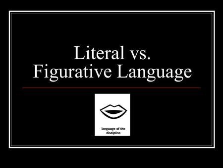 Literal vs. Figurative Language