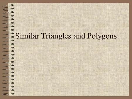 Similar Triangles and Polygons