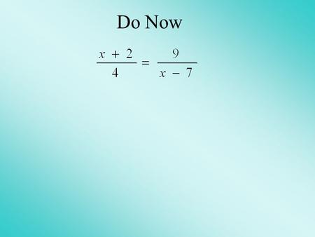 Do Now. Homework Solutions 1)c 2 – 26c – 56 = 0 (c – 28)(c + 2) = 0 {-2, 28} 2)n 2 + 4n – 32 = 0 (n + 8)(n – 4) = 0 {-8, 4} 3)h 2 + 2h – 35 = 0 (h + 7)(h.