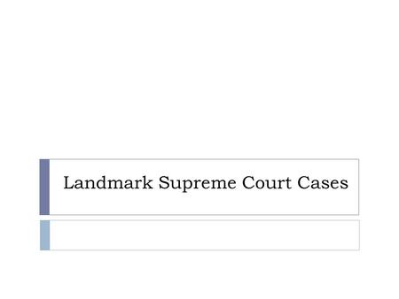 Landmark Supreme Court Cases