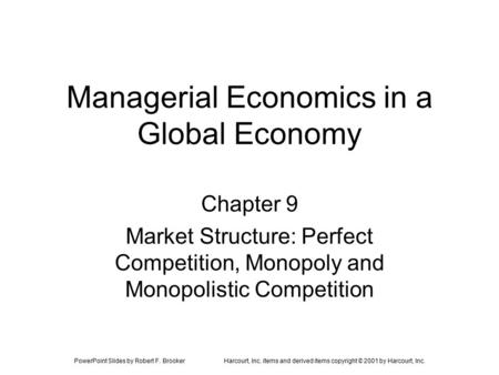 PowerPoint Slides by Robert F. BrookerHarcourt, Inc. items and derived items copyright © 2001 by Harcourt, Inc. Managerial Economics in a Global Economy.