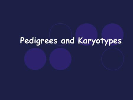 Pedigrees and Karyotypes