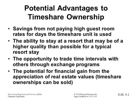 Discovering Hospitality and Tourism, 2nd Ed.© 2008 Pearson Education, Inc. Ninemeier and PerdueUpper Saddle River, NJ 07458 Potential Advantages to Timeshare.