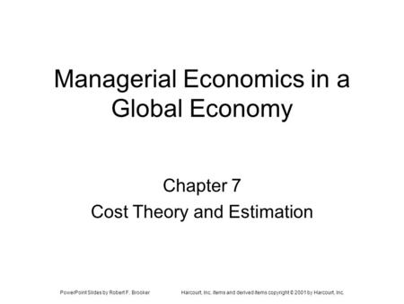 PowerPoint Slides by Robert F. BrookerHarcourt, Inc. items and derived items copyright © 2001 by Harcourt, Inc. Managerial Economics in a Global Economy.