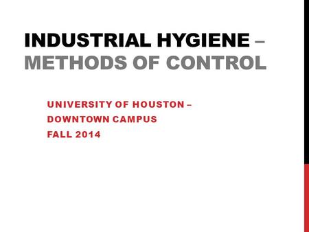 INDUSTRIAL HYGIENE – METHODS OF CONTROL