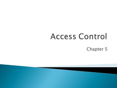 Chapter 5.  If attackers cannot get access to your resources, they cannot attack them  This chapter presents a number of important access control tools,