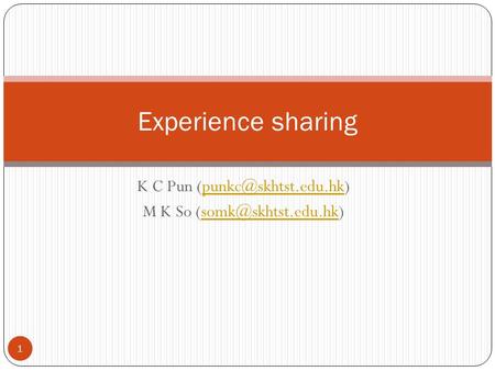 K C Pun M K So Experience sharing 1.