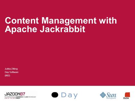 Content Management with Apache Jackrabbit Jukka Zitting Day Software (862)