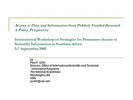 Access to Data and Information from Publicly Funded Research A Policy Perspective International Workshop on Strategies for Permanent Access to Scientific.