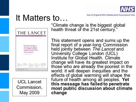 It Matters to… “Climate change is the biggest global health threat of the 21st century.” This statement opens and sums up the final report of a year-long.