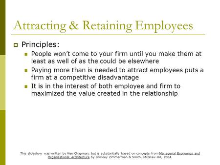 This slideshow was written by Ken Chapman, but is substantially based on concepts from Managerial Economics and Organizational Architecture by Brickley.