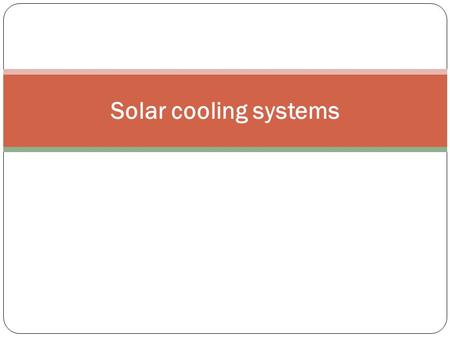 Solar cooling systems.