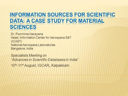 Dr. Poornima Narayana Head, Information Center for Aerospace S&T (ICAST) National Aerospace Laboratories Bangalore, India Specialists Meeting on “Advances.