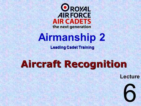 Aircraft Recognition Lecture Leading Cadet Training Airmanship 2 6.