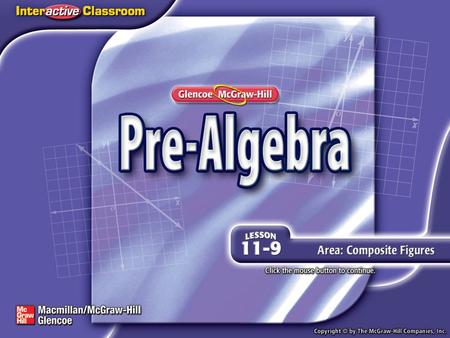 Splash Screen. Lesson Menu Five-Minute Check (over Lesson 11–8) Then/Now New Vocabulary Example 1: Find the Area of Composite Figures Concept Summary: