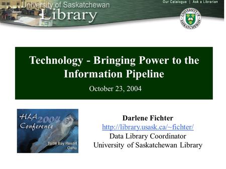 Overview Technology - Bringing Power to the Information Pipeline October 23, 2004 Darlene Fichter  Data Library Coordinator.