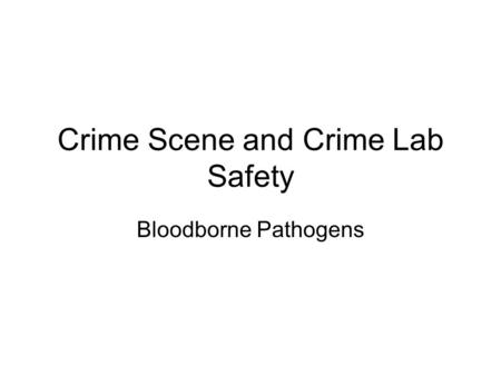 Crime Scene and Crime Lab Safety