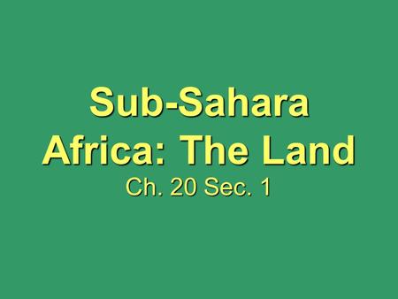 Sub-Sahara Africa: The Land