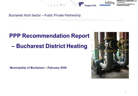 Trapec S.A. 1 Bucharest Multi Sector – Public Private Partnership Municipality of Bucharest – February 2006 PPP Recommendation Report – Bucharest District.