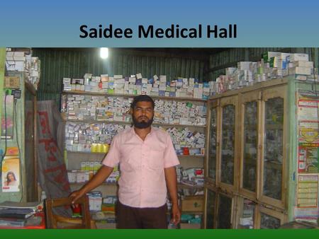 Saidee Medical Hall. Md. Hasan Ali Nabin Udyokta.