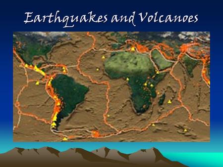 Earthquakes and Volcanoes. Earthquakes An earthquake is the shaking and trembling that results from the sudden movement of part of the Earth’s crust.