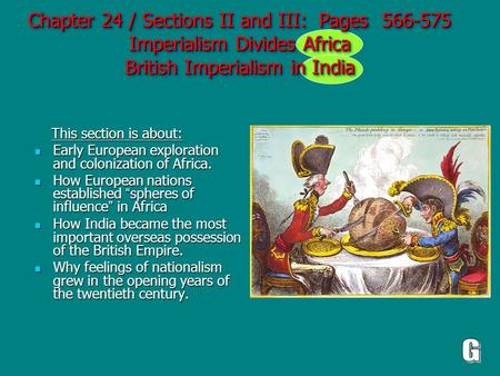 Chapter 24 / Sections II and III: Pages 566-575 Imperialism Divides Africa British Imperialism in India This section is about: This section is about: Early.