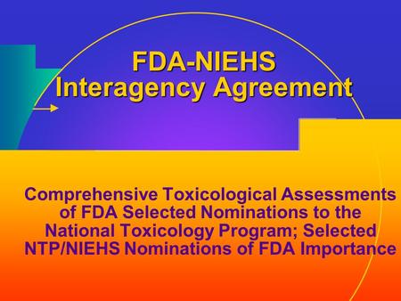 Comprehensive Toxicological Assessments of FDA Selected Nominations to the National Toxicology Program; Selected NTP/NIEHS Nominations of FDA Importance.