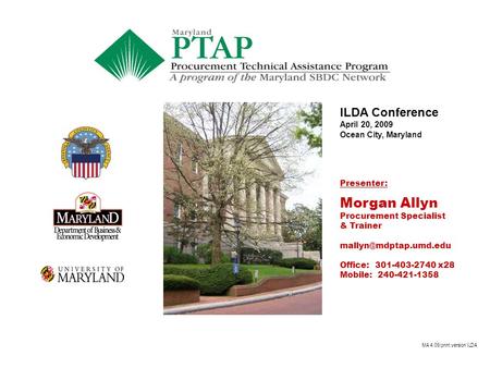 ILDA Conference April 20, 2009 Ocean City, Maryland Presenter: Morgan Allyn Procurement Specialist & Trainer Office: 301-403-2740.