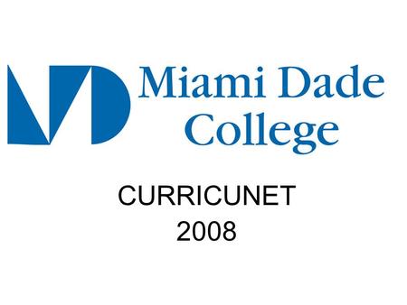 CURRICUNET 2008. Traditional Problems  Paper-based, labor-intensive curriculum processes  Lengthy approval process for new courses & programs  Poor.