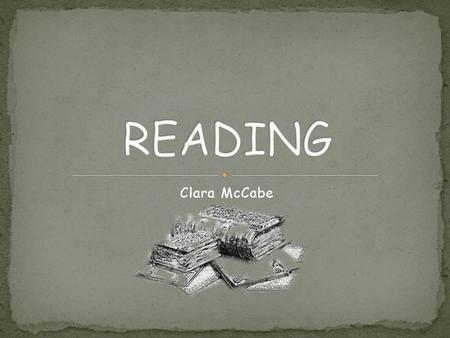 Clara McCabe. In the last 24hours you will more than likely seen a great many works written in all sorts of places. In two groups, make a list of all.