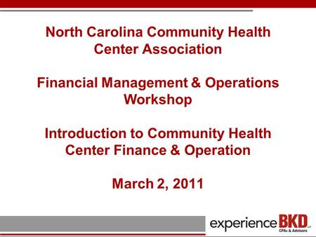 North Carolina Community Health Center Association Financial Management & Operations Workshop Introduction to Community Health Center Finance & Operation.