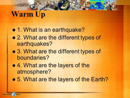 Warm Up 1. What is an earthquake?