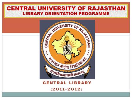 CENTRAL UNIVERSITY OF RAJASTHAN LIBRARY ORIENTATION PROGRAMME