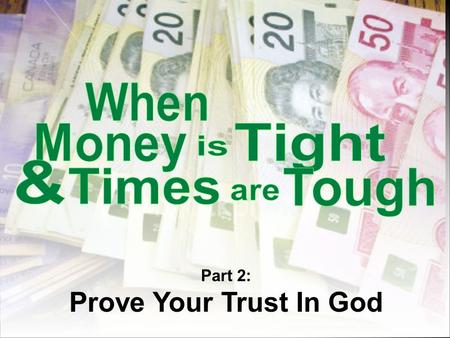 Part 2: Prove Your Trust In God. 1 Kings 17:8-16 (NLT) Then the Lord said to Elijah, “Go and live in the village of Zarephath, near the city of Sidon.