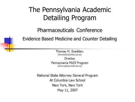 The Pennsylvania Academic Detailing Program Pharmaceuticals Conference Evidence Based Medicine and Counter Detailing National State Attorney General Program.