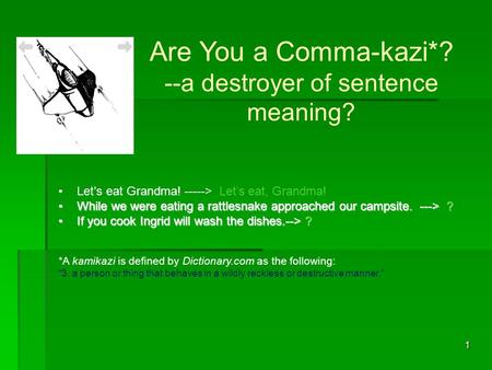 Are You a Comma-kazi*? --a destroyer of sentence meaning?