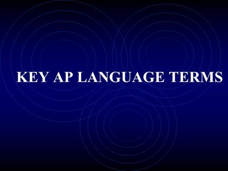 KEY AP LANGUAGE TERMS.