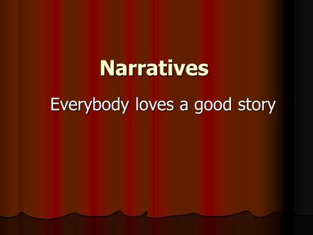 Narratives Everybody loves a good story. Alfred had always been a loner. Many students avoided him and felt that he was strange. Perhaps it was the way.