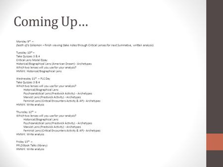 Coming Up… Monday 9th – Death of a Salesman – finish viewing (take notes through Critical Lenses for next Summative, written analysis) Tuesday 10th – Take.