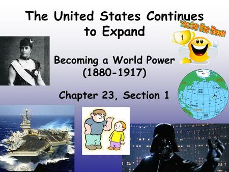 The United States Continues  to Expand  Becoming a World Power ( )