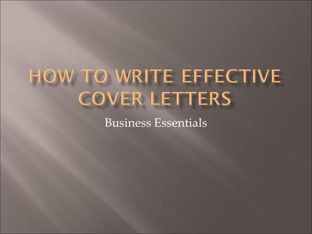 Business Essentials.  After this lesson you will…  List the standards and qualifications that must be met in order for entering a business career. 