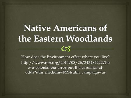 How does the Environment effect where you live?  w-a-colonial-era-error-put-the-carolinas-at- odds?utm_medium=RSS&utm_campaign=us.